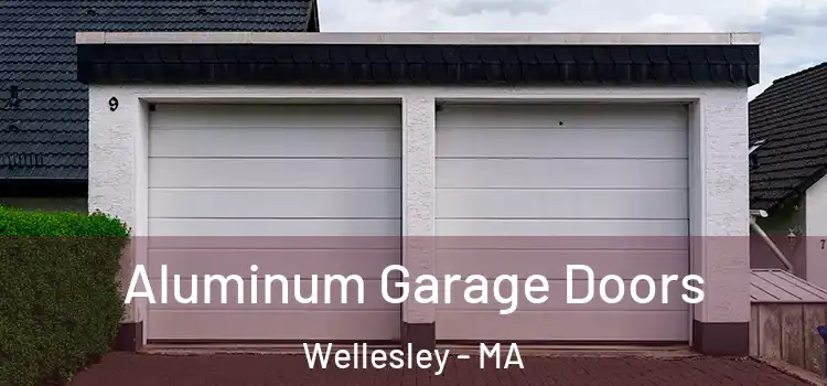  Aluminum Garage Doors Wellesley - MA