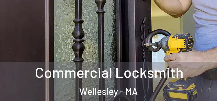 Commercial Locksmith Wellesley - MA