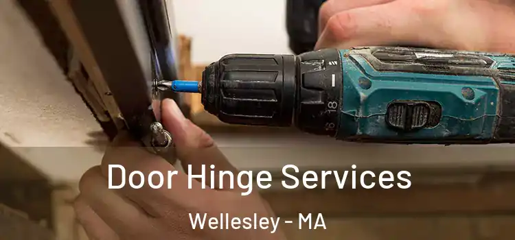 Door Hinge Services Wellesley - MA