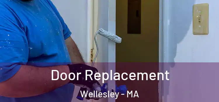 Door Replacement Wellesley - MA