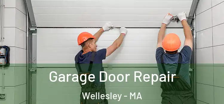  Garage Door Repair Wellesley - MA
