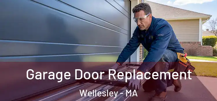  Garage Door Replacement Wellesley - MA