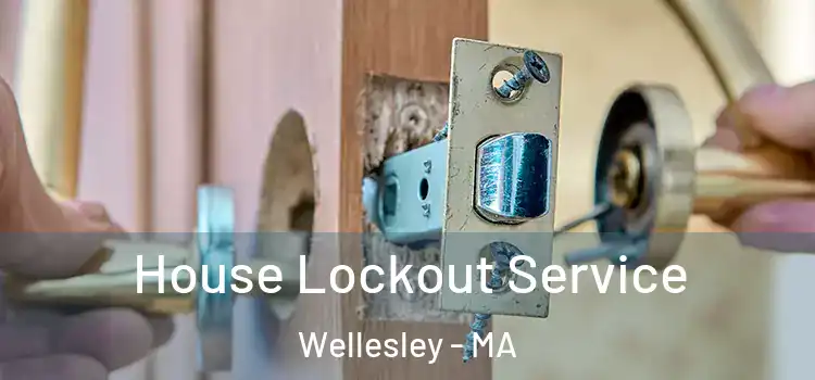 House Lockout Service Wellesley - MA
