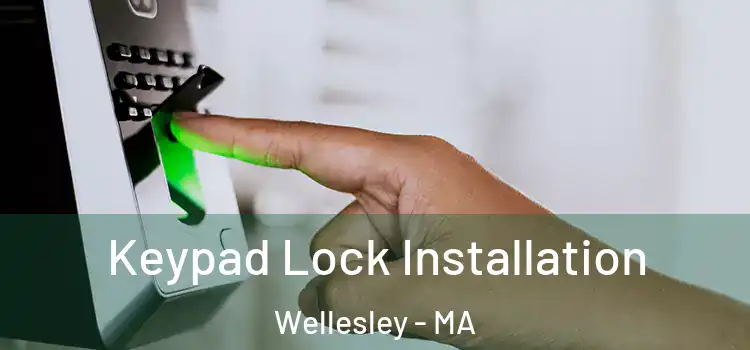 Keypad Lock Installation Wellesley - MA
