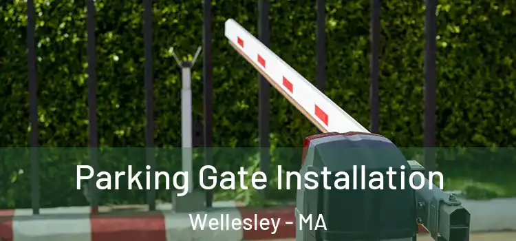 Parking Gate Installation Wellesley - MA