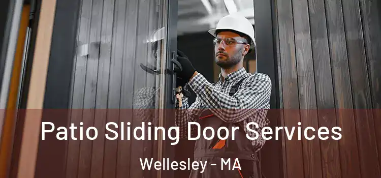 Patio Sliding Door Services Wellesley - MA