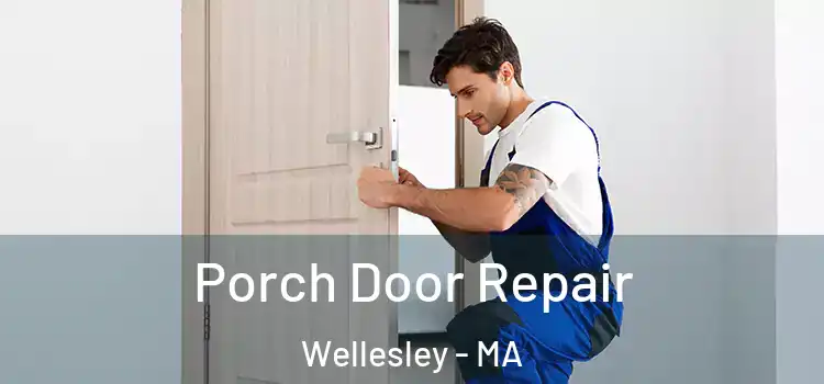  Porch Door Repair Wellesley - MA