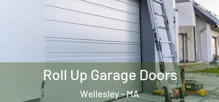  Roll Up Garage Doors Wellesley - MA
