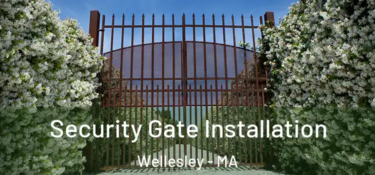 Security Gate Installation Wellesley - MA