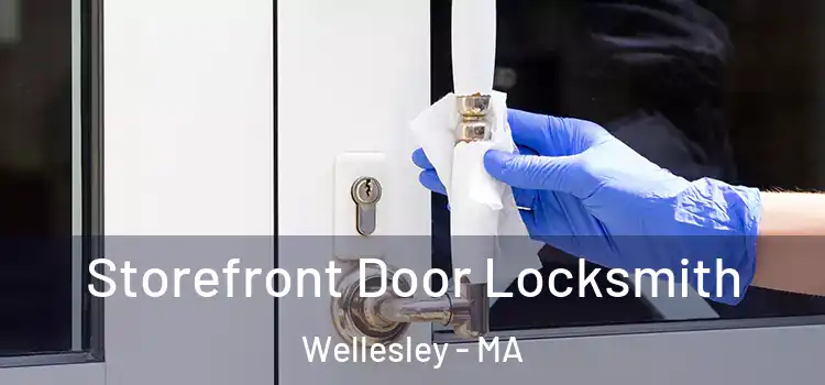 Storefront Door Locksmith Wellesley - MA